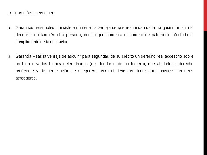 Las garantías pueden ser: a. Garantías personales: consiste en obtener la ventaja de que