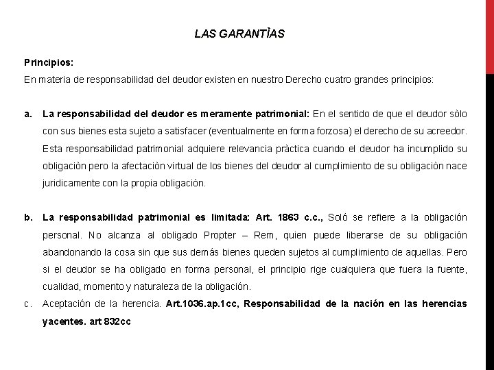 LAS GARANTÌAS Principios: En materia de responsabilidad del deudor existen en nuestro Derecho cuatro