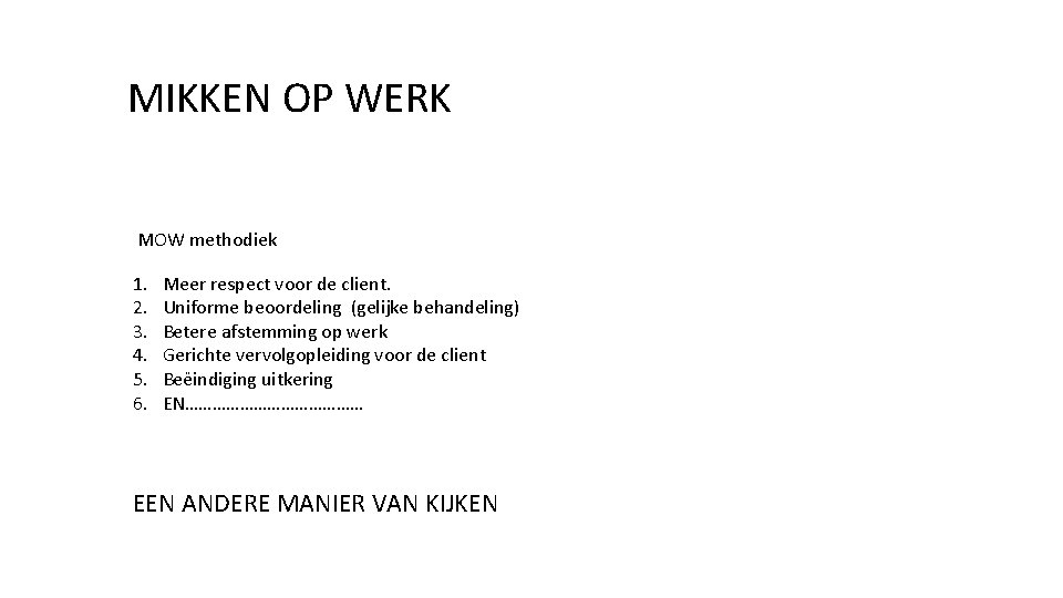 MIKKEN OP WERK MOW methodiek 1. 2. 3. 4. 5. 6. Meer respect voor