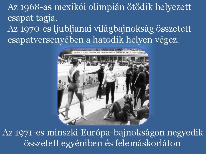 Az 1968 -as mexikói olimpián ötödik helyezett csapat tagja. Az 1970 -es ljubljanai világbajnokság