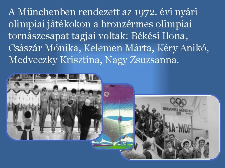 A Münchenben rendezett az 1972. évi nyári olimpiai játékokon a bronzérmes olimpiai tornászcsapat tagjai