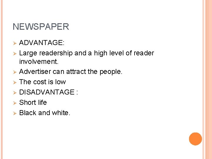 NEWSPAPER Ø Ø Ø Ø ADVANTAGE: Large readership and a high level of reader