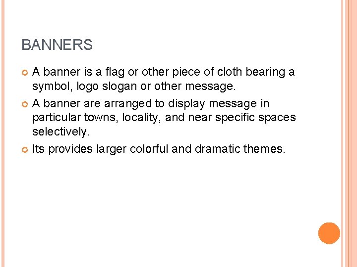 BANNERS A banner is a flag or other piece of cloth bearing a symbol,