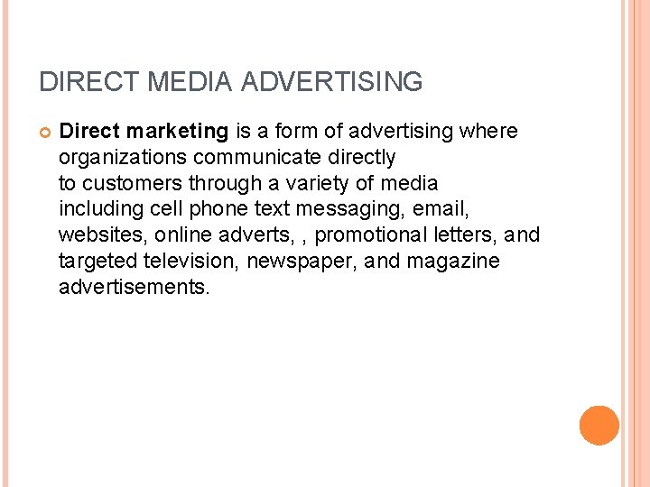 DIRECT MEDIA ADVERTISING Direct marketing is a form of advertising where organizations communicate directly