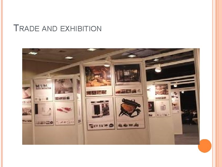 TRADE AND EXHIBITION 