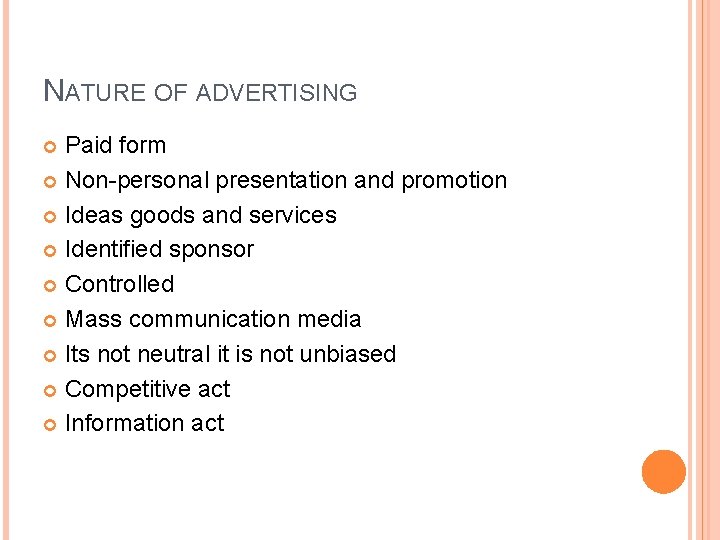 NATURE OF ADVERTISING Paid form Non-personal presentation and promotion Ideas goods and services Identified