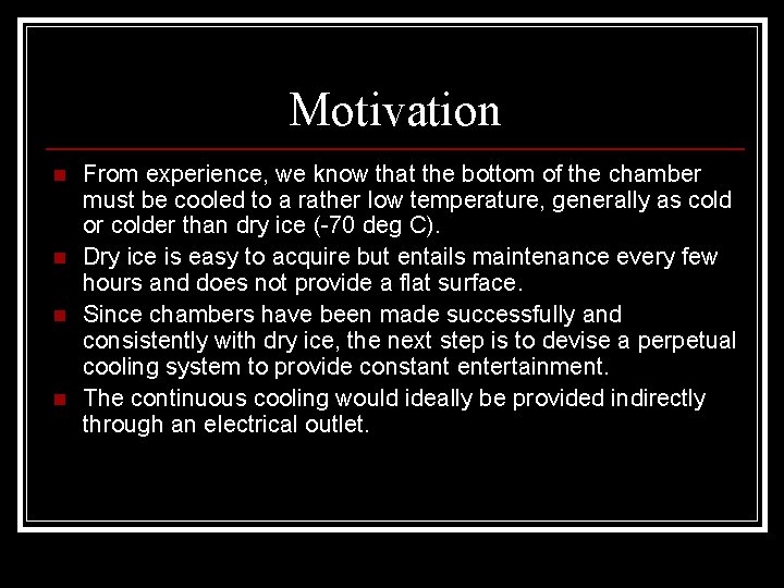 Motivation n n From experience, we know that the bottom of the chamber must