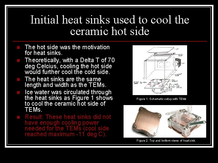 Initial heat sinks used to cool the ceramic hot side n n n The