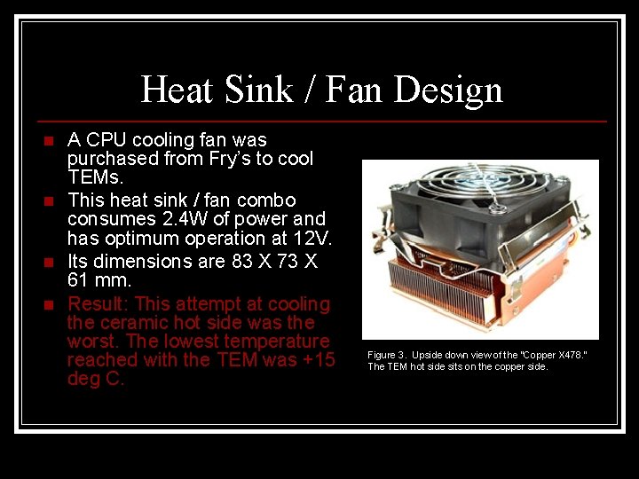 Heat Sink / Fan Design n n A CPU cooling fan was purchased from