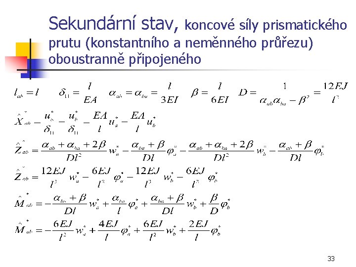 Sekundární stav, koncové síly prismatického prutu (konstantního a neměnného průřezu) oboustranně připojeného 33 