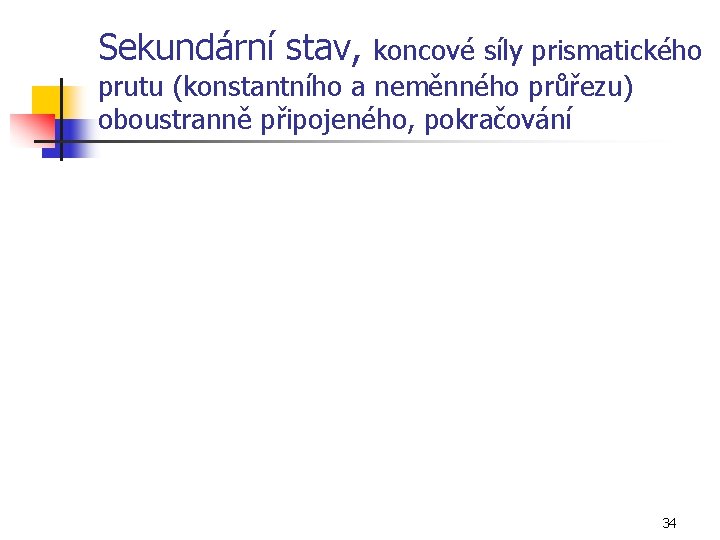 Sekundární stav, koncové síly prismatického prutu (konstantního a neměnného průřezu) oboustranně připojeného, pokračování 34