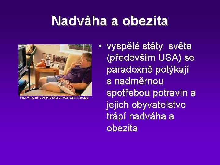 Nadváha a obezita http: //img. mf. cz/884/540/promotehealth. info. jpg • vyspělé státy světa (především