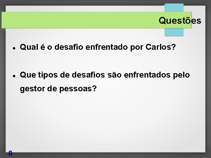 Questões Qual é o desafio enfrentado por Carlos? Que tipos de desafios são enfrentados