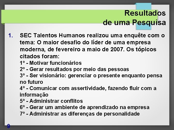 Resultados de uma Pesquisa 1. SEC Talentos Humanos realizou uma enquête com o tema: