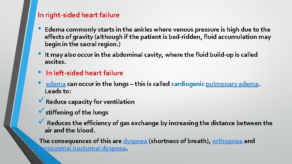 In right-sided heart failure • • Edema commonly starts in the ankles where venous