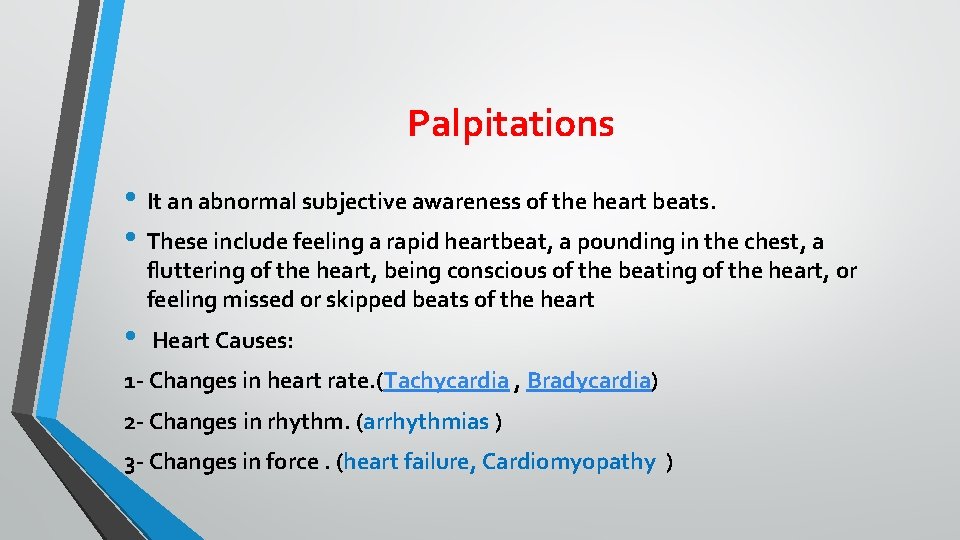 Palpitations • It an abnormal subjective awareness of the heart beats. • These include