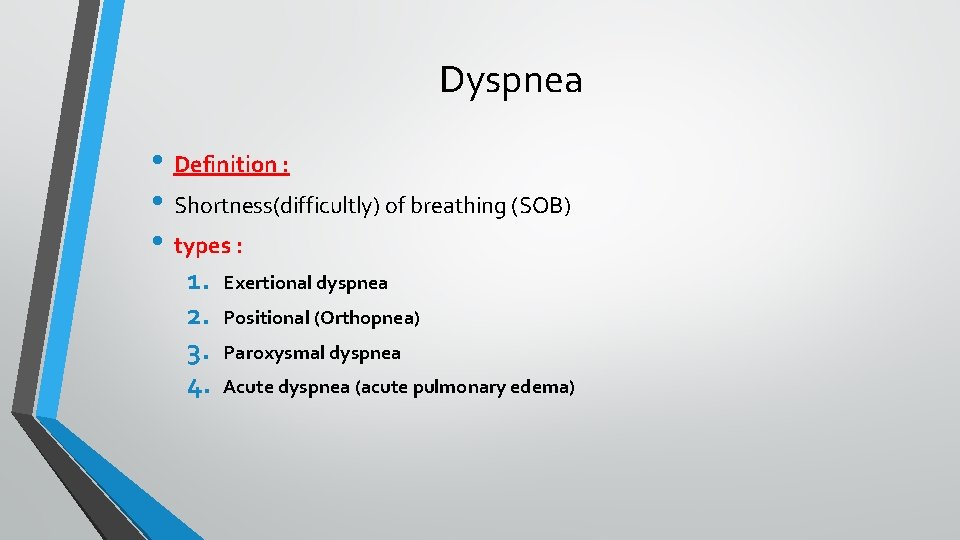Dyspnea • Definition : • Shortness(difficultly) of breathing (SOB) • types : 1. 2.