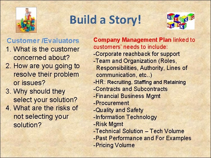 Build a Story! Customer /Evaluators 1. What is the customer concerned about? 2. How