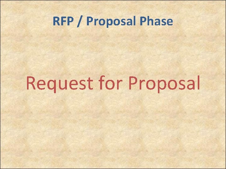 RFP / Proposal Phase Request for Proposal 
