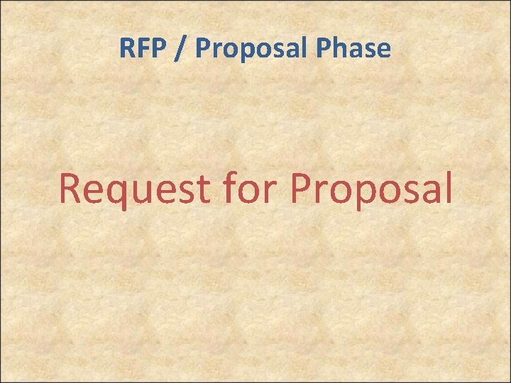 RFP / Proposal Phase Request for Proposal 