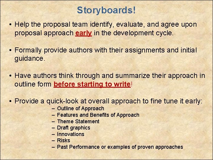 Storyboards! • Help the proposal team identify, evaluate, and agree upon proposal approach early
