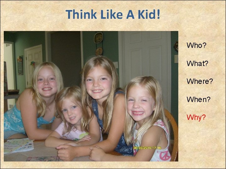 Think Like A Kid! Who? What? Where? When? Why? 