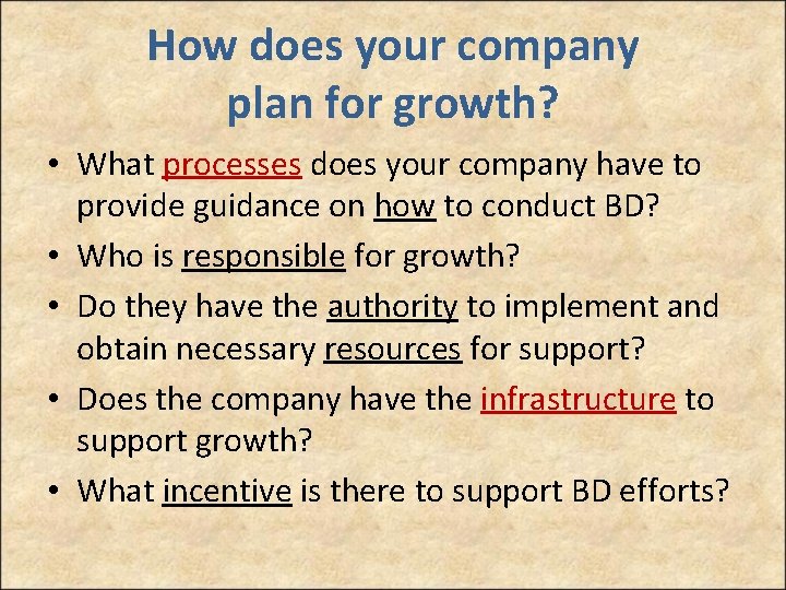 How does your company plan for growth? • What processes does your company have