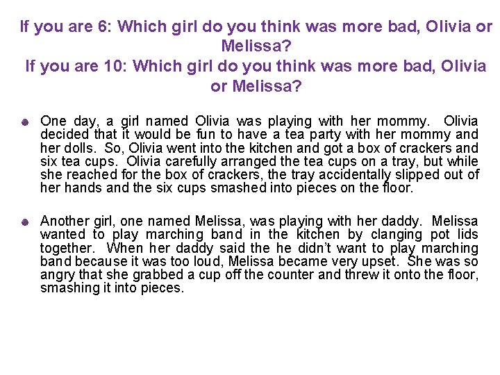 If you are 6: Which girl do you think was more bad, Olivia or