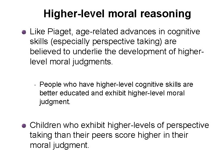 Higher-level moral reasoning Like Piaget, age-related advances in cognitive skills (especially perspective taking) are