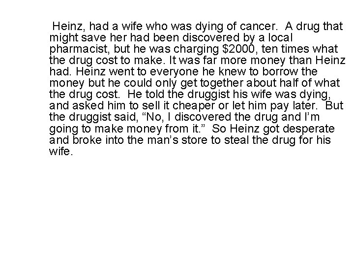  Heinz, had a wife who was dying of cancer. A drug that might