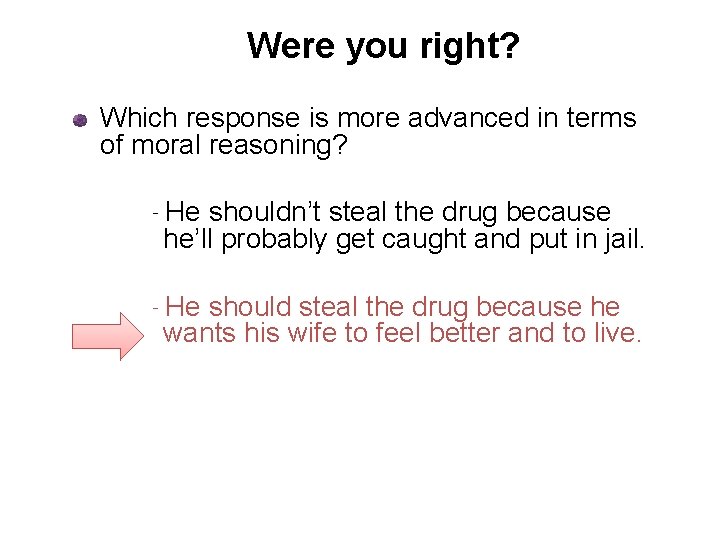 Were you right? Which response is more advanced in terms of moral reasoning? ‐He