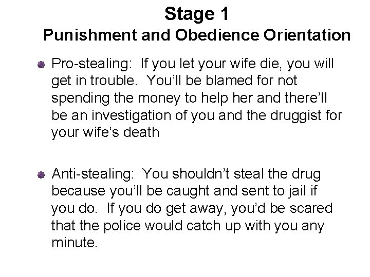 Stage 1 Punishment and Obedience Orientation Pro-stealing: If you let your wife die, you