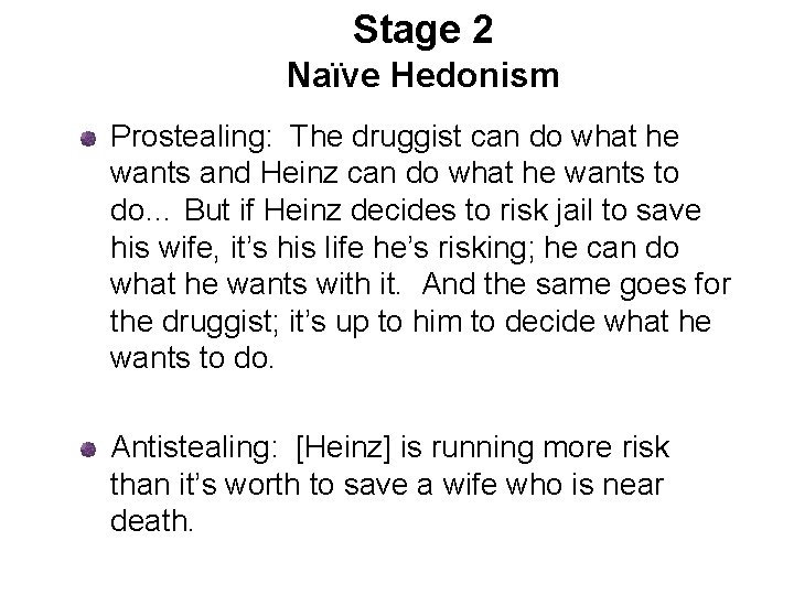 Stage 2 Naïve Hedonism Prostealing: The druggist can do what he wants and Heinz