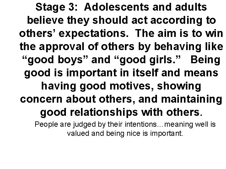 Stage 3: Adolescents and adults believe they should act according to others’ expectations. The