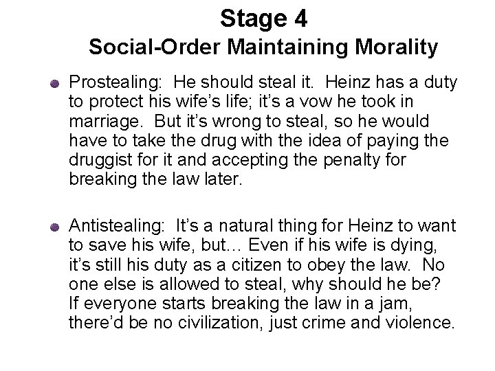 Stage 4 Social-Order Maintaining Morality Prostealing: He should steal it. Heinz has a duty