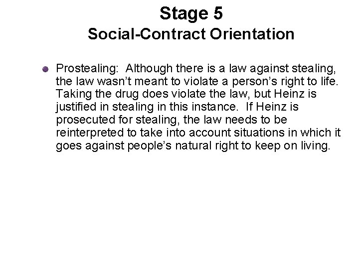 Stage 5 Social-Contract Orientation Prostealing: Although there is a law against stealing, the law