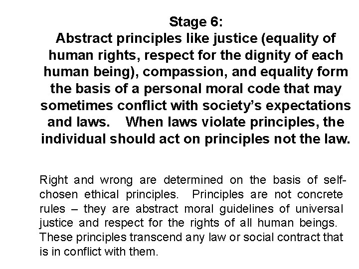 Stage 6: Abstract principles like justice (equality of human rights, respect for the dignity