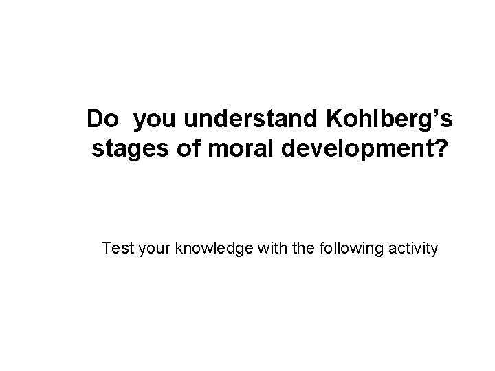Do you understand Kohlberg’s stages of moral development? Test your knowledge with the following