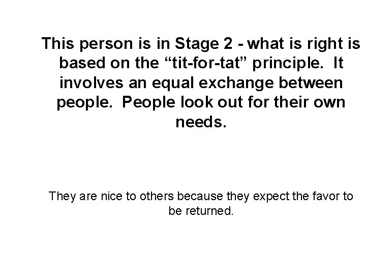 This person is in Stage 2 - what is right is based on the