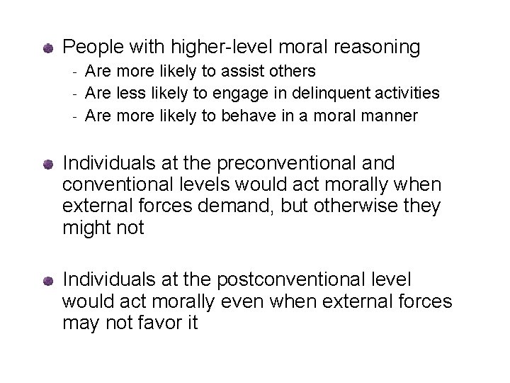 People with higher-level moral reasoning Are more likely to assist others ‐ Are less