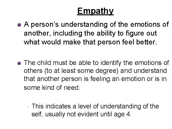 Empathy A person’s understanding of the emotions of another, including the ability to figure