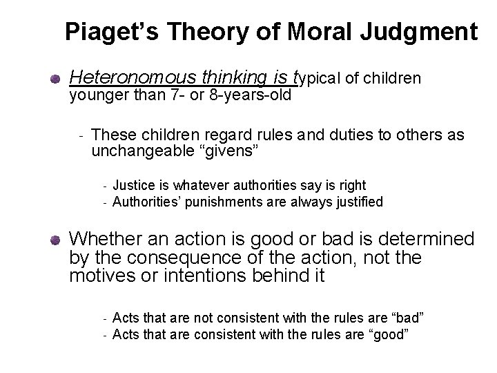 Piaget’s Theory of Moral Judgment Heteronomous thinking is typical of children younger than 7