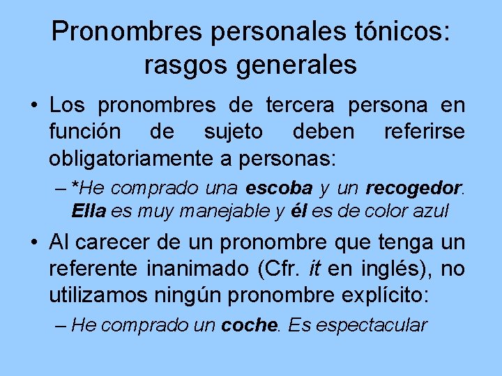 Pronombres personales tónicos: rasgos generales • Los pronombres de tercera persona en función de