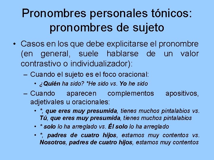 Pronombres personales tónicos: pronombres de sujeto • Casos en los que debe explicitarse el
