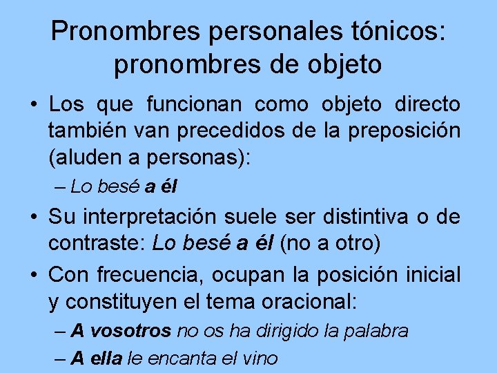 Pronombres personales tónicos: pronombres de objeto • Los que funcionan como objeto directo también
