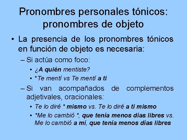 Pronombres personales tónicos: pronombres de objeto • La presencia de los pronombres tónicos en