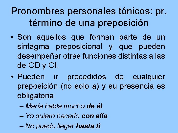 Pronombres personales tónicos: pr. término de una preposición • Son aquellos que forman parte