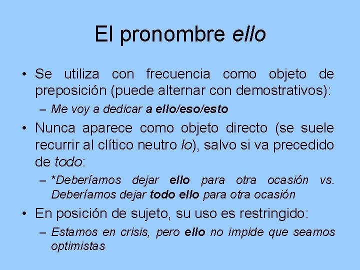 El pronombre ello • Se utiliza con frecuencia como objeto de preposición (puede alternar