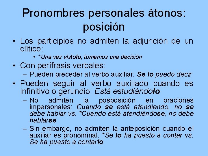 Pronombres personales átonos: posición • Los participios no admiten la adjunción de un clítico: