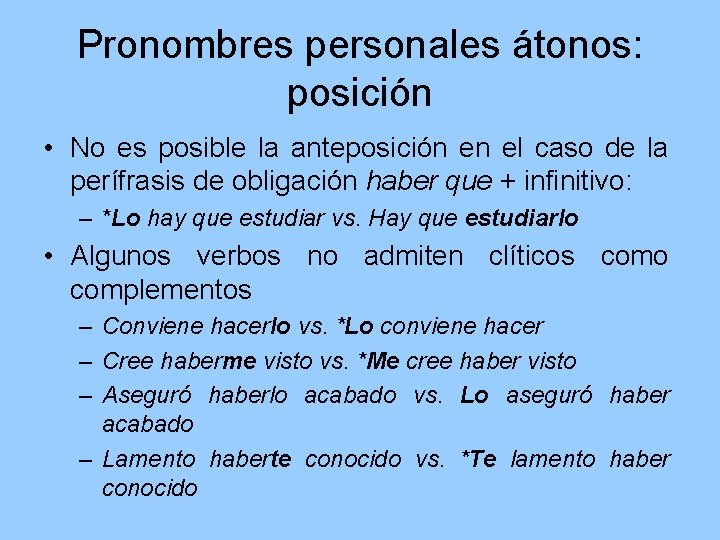 Pronombres personales átonos: posición • No es posible la anteposición en el caso de